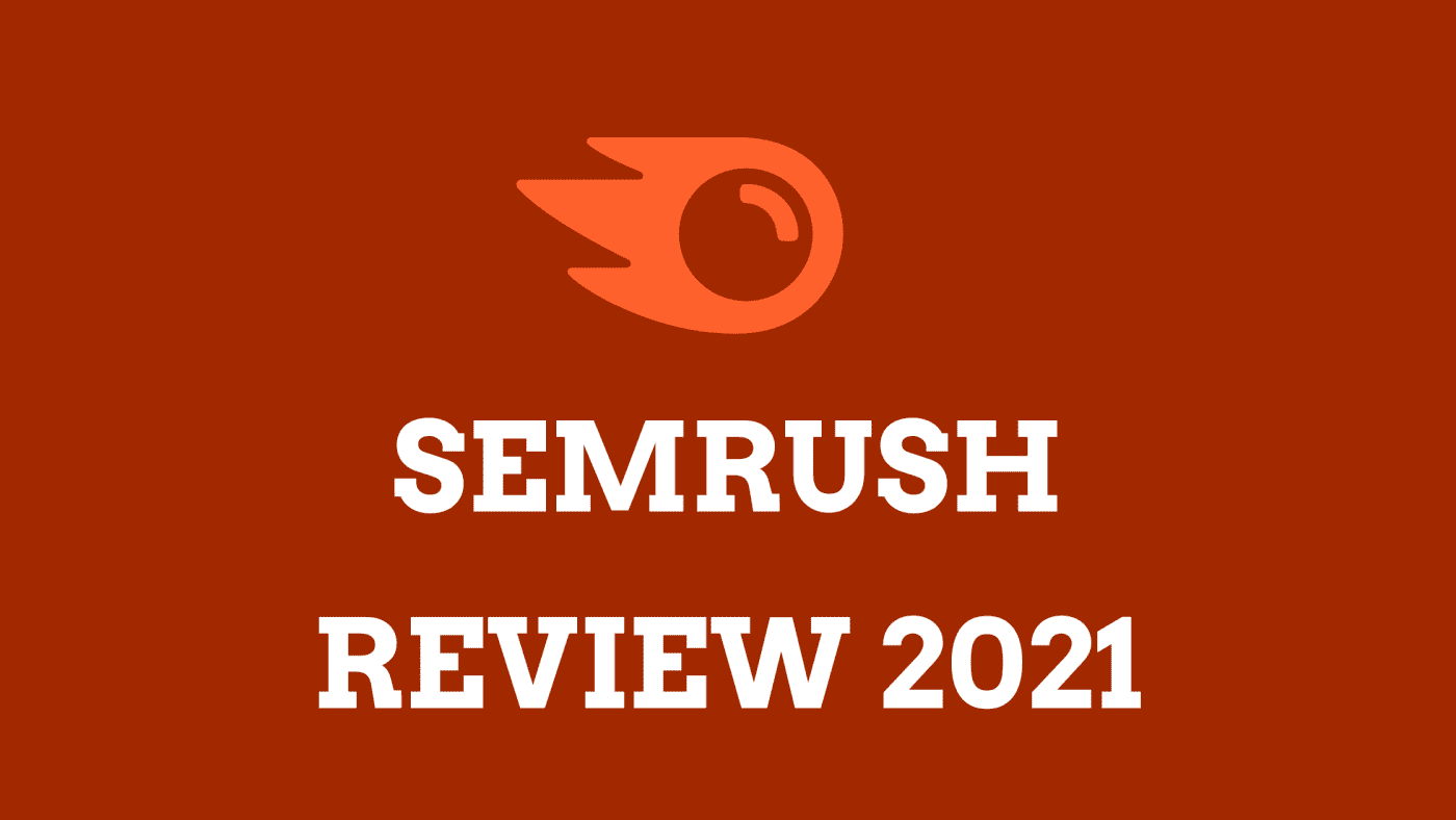 Semrush Review 2021: Is It The Best For Your SEO Needs?