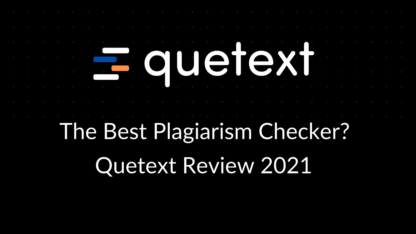 The Best Plagiarism Checker Quetext Review 2021