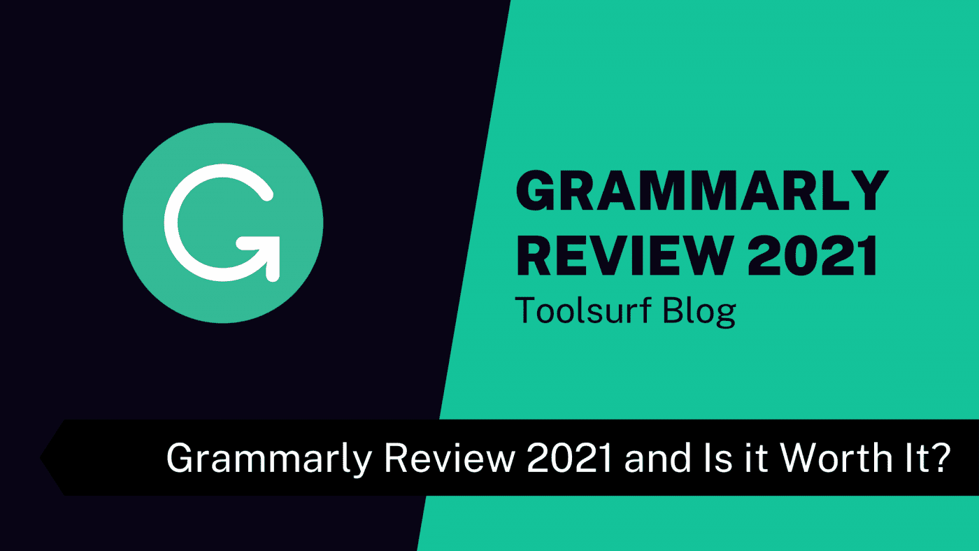 The Best Writing Tool Grammarly Review 2021 and Is it Worth It