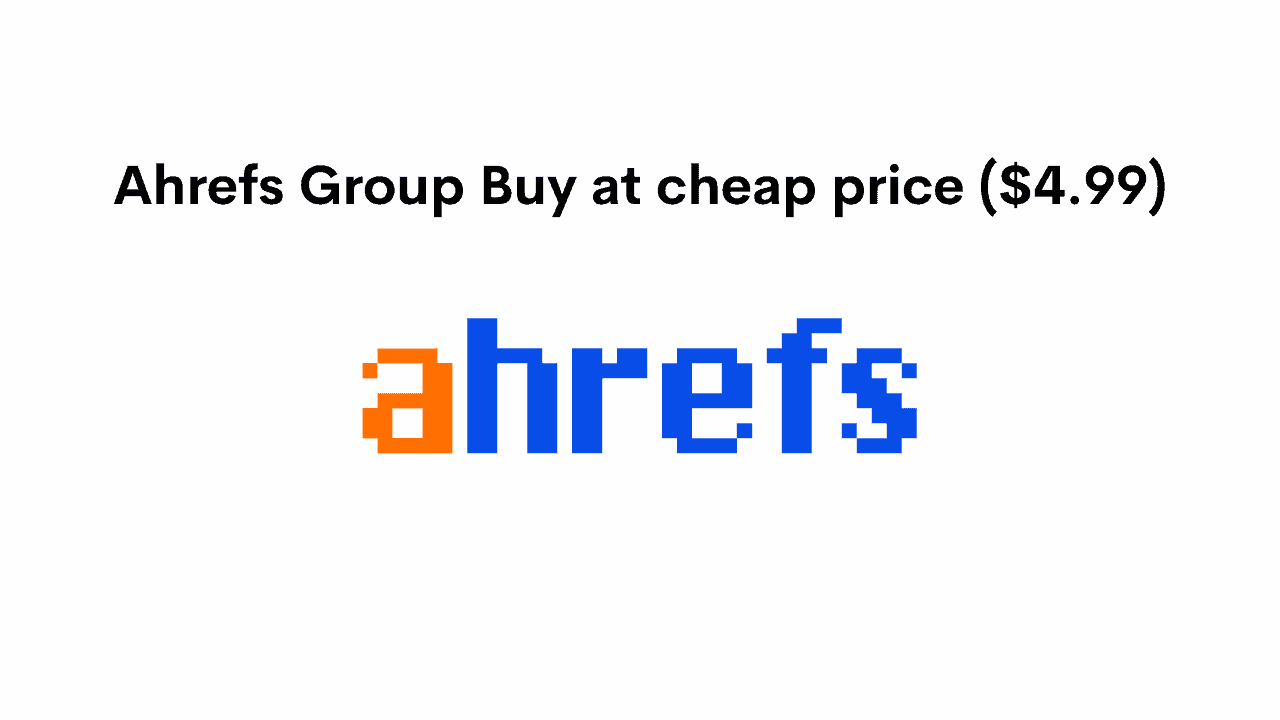 Ahrefs Group Buy Cheap Price Starting Just $4.99 Per Month