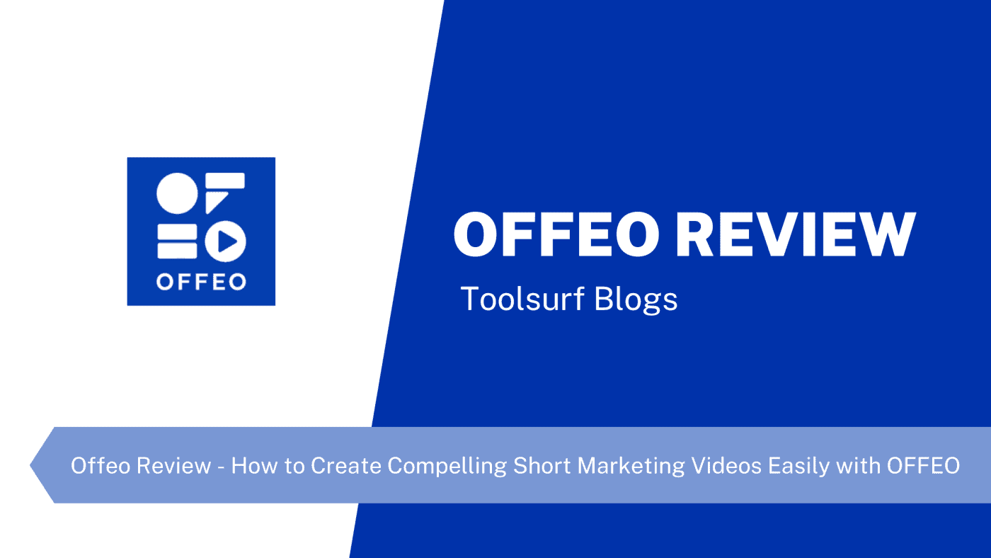 Offeo Review - How to Create Compelling Short Marketing Videos Easily with OFFEO