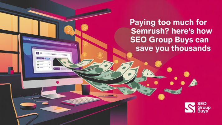 Paying Too Much for Semrush? Here's How SEO Group Buys Can Save You Thousands