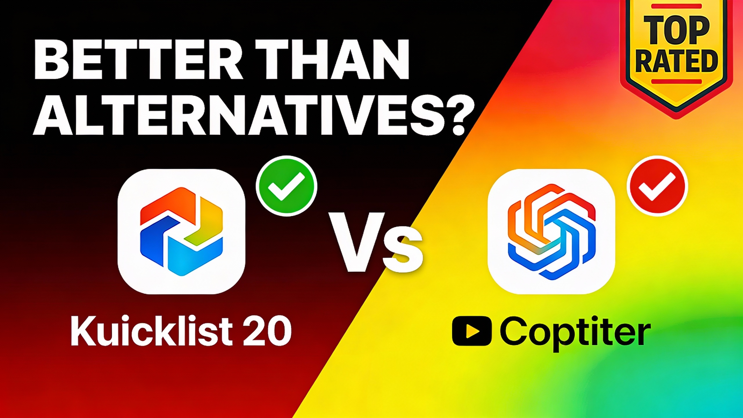 YouTube thumbnail marketing style. Bold text "BETTER THAN ALTERNATIVES?"
Kuicklist 20 icon v