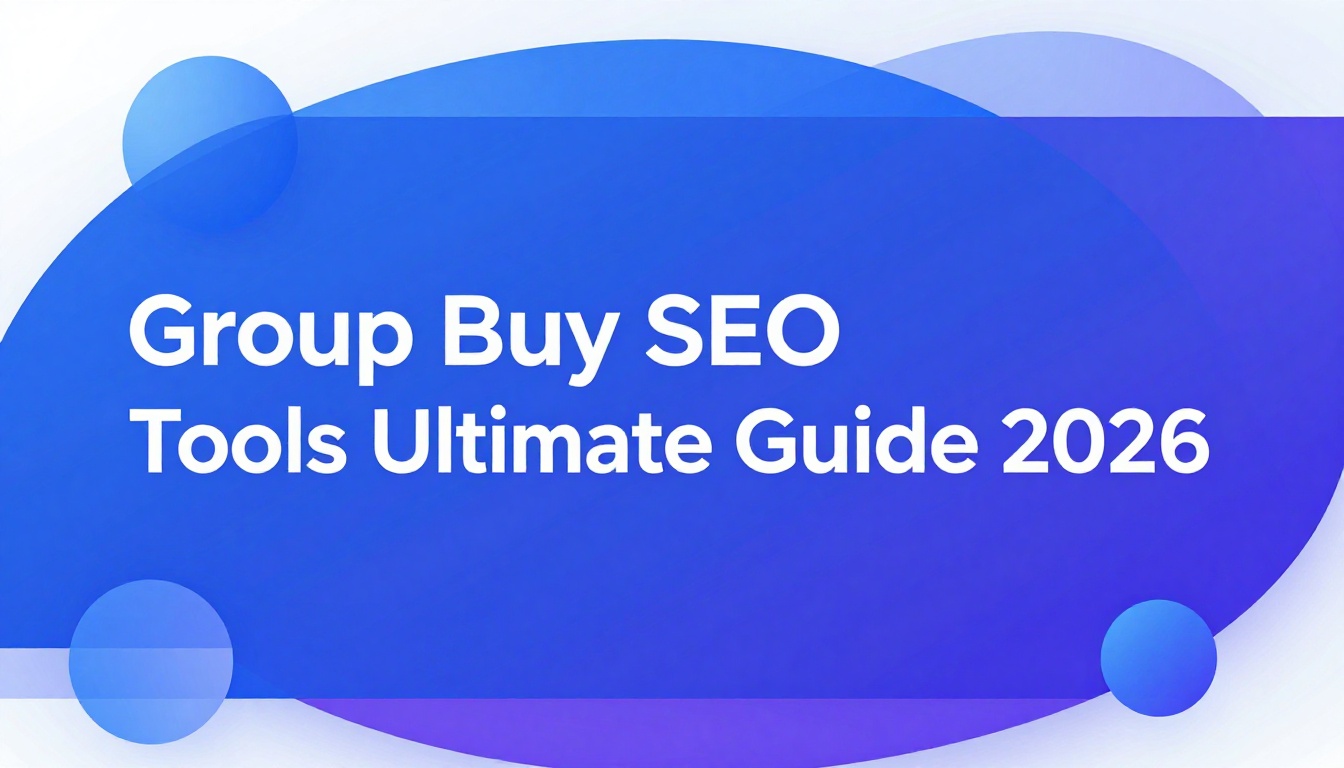 SEO Group Buy The Ultimate Guide to Group Buy SEO Tools (2026 Edition)
